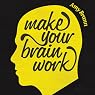 Make Your Brain Work