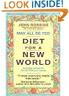 May All Be Fed: 'a Diet For A New World : Including Recipes By Jia Patton And Friends
