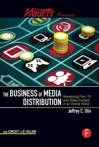 The Business of Media Distribution: Monetizing Film, TV and Video Content in an Online World by Ulin, Jeff (2009) Paperback