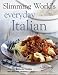 Slimming World's Everyday Italian: Over 120 Fresh, Healthy and Delicious Recipes by Slimming World