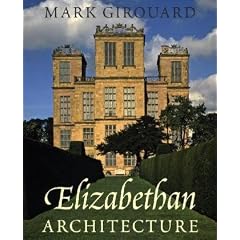 Elizabethan Architecture: Its Rise and Fall, 1540-1640 (Paul Mellon Centre for Studies in British Art)