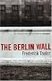 The Berlin Wall: 13 August 1961 - 9 November 1989