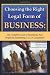 Choosing the Right Legal Form of Business: The Complete Guide to Becoming a Sole Proprietor, Partnership, LLC, or Corporation