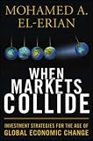 When Markets Collide: Investment Strategies for the Age of Global Economic Change
