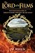 The Lord of the Films: The Unofficial Guide to Tolkien's Middle-Earth on the Big Screen