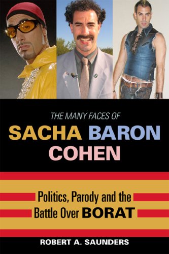 The Many Faces of Sacha Baron Cohen: Politics, Parody, and the Battle over Borat
