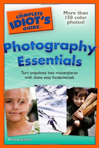 The Complete Idiot's Guide to Photography Essentials