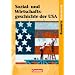 Kurshefte Geschichte: Sozial- und Wirtschaftsgeschichte der USA: Von der Industrialisierung bis zum New Deal - Erfolge und Krisen einer Freien Marktwirtschaft. Sch�lerbuch
