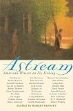 Astream: American Writers on Fly Fishing