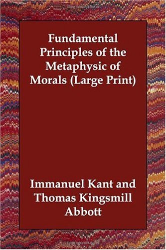 Fundamental Principles of the Metaphysic of Morals