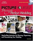 Picture Yourself Planning Your Perfect Wedding (Picture Yourself)