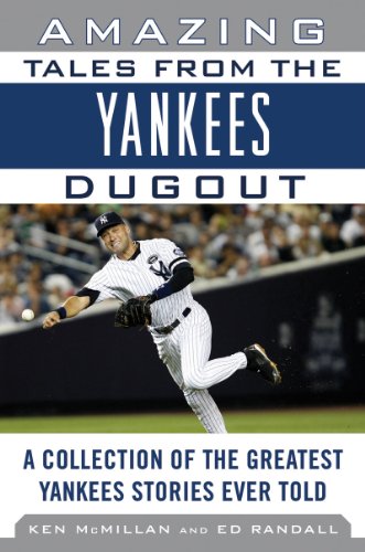 Amazing Tales from the New York Yankees Dugout: A Collection of the Greatest Yankees Stories Ever Told (Tales from the Team)