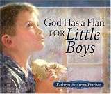 God Has a Plan for Little Boys Kathryn Andrews Fincher
