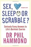 Sex, sleep or scrabble? : seriously funny answers to life's quirkiest queries