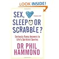 Sex, Sleep or Scrabble?: Seriously Funny Answers to Life's Quirkiest Queries