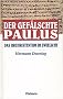 Der gef�lschte Paulus. Das Urchristentum in Zwielicht