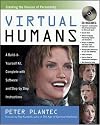 Virtual Humans: A Build-It-Yourself Kit, Complete with Software and Step-by-Step Instructions