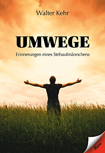 Umwege: Erinnerungen eines Stehaufmännchens (German Edition)
