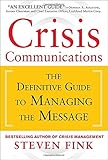 Crisis Communications: The Definitive Guide to Managing the Message
