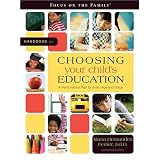 Handbook on Choosing Your Child's Education: A Personalized Plan for Every Age and Stage (Focus on the Family)