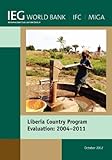 Liberia country program evaluation 2004-2011 : evaluation of the World Bank Group Program
