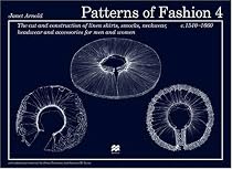 Patterns of Fashion 4: The cut and construction of linen shirts, smocks, neckwear, headwear and accessories for men and women c. 1540 - 1660