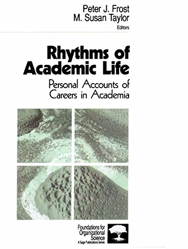 Rhythms of Academic Life: Personal Accounts of Careers in Academia (Foundations for Organizational Science)