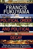 Political Order and Political Decay: From the Industrial Revolution to the Globalization of Democracy