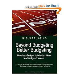Beyond Budgeting, Better Budgeting: Ohne feste Budgets zielorientiert f�hren und erfolgreich steuern