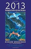 2013: Raising the Earth to the Next Vibration