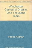 Winchester Cathedral organs : one thousand years : a short history
