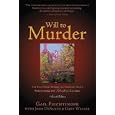 Will to Murder: The True Story Behind the Crimes and Trials Surrounding the Glensheen Killings by Gail Feichtinger, John Desanto, and Gary Waller