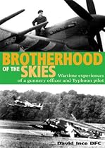 Brotherhood of the Skies: Wartime Experiences of a Gunnery Officer and Typhoon Pilot Brotherhood of the Skies: Wartime Experiences of a Gunnery Officer and Typhoon Pilot