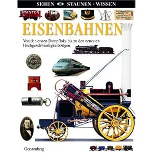 Eisenbahnen: Von den ersten Dampfloks bis zu den neuesten Hochgeschwindigkeitszügen