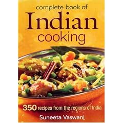 Complete Book of Indian Cooking: 350 Recipes from the Regions of India
