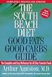The South Beach Diet: Good Fats Good Carbs Guide - The Complete and Easy Reference for All Your Favorite Foods, Revised Edition