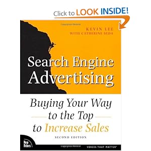 Search Engine Advertising: Buying Your Way to the Top to Increase Sales (2nd Edition) by Kevin Lee and Catherine Seda