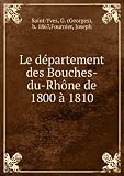 Le département des Bouches-du-Rhône de 1800 à 1810