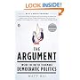 The Argument: Inside the Battle to Remake Democratic Politics