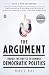The Argument: Billionaires, Bloggers, and the Battle to Remake Democratic Politics (Paperback)