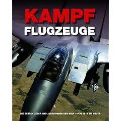 Kampfflugzeuge: Die besten J�ger und Jagdbomber der Welt
