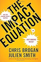 The Impact Equation: Are You Making Things Happen or Just Making Noise?