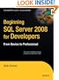 Beginning SQL Server 2008 for Developers: From Novice to Professional (Expert's Voice in SQL Server)