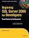 Beginning SQL Server 2008 for Developers: From Novice to Professional (Expert's Voice in SQL Server)