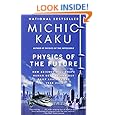 Physics of the Future: How Science Will Shape Human Destiny and Our Daily Lives by the Year 2100
