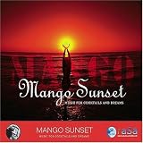 Mango Sunset: Music for Cocktails and Dreams