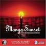 Mango Sunset: Music for Cocktails and Dreams