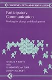 Participatory communication : working for change and development