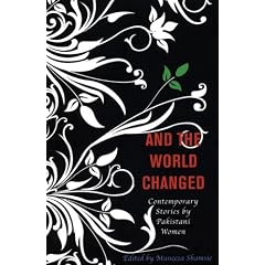 And the World Changed: Contemporary Stories by Pakistani Women