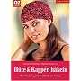 H�te und Kappen h�keln. Trend-Mode in gro�er Vielfalt f�r alle Anl�sse